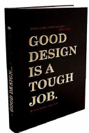 Good Design is a Tough Job